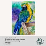Parrot in Radiance by Aylin Rashidi Rostami, oil painting, 70 cm x 50 cm, showcasing vibrant colors and intricate details of the parrot.
